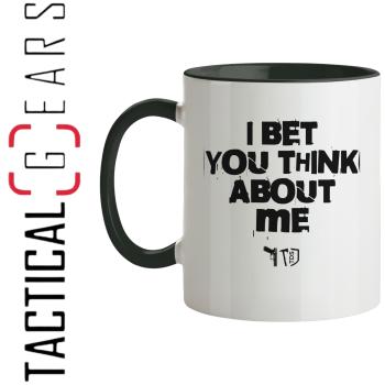 TDS-LINE - TASSE - I BET YOU THINK ABOUT ME